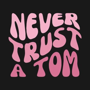 Never Trust a Tom Team Ariana Vanderpump Rules T-Shirt