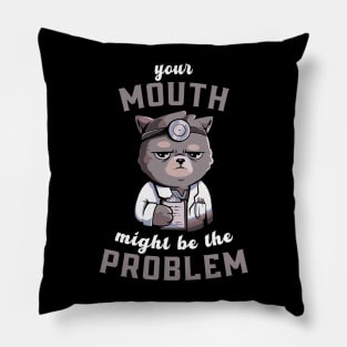 Your mouth might be the problem Pillow