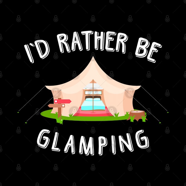 I'd rather be glamping by KsuAnn