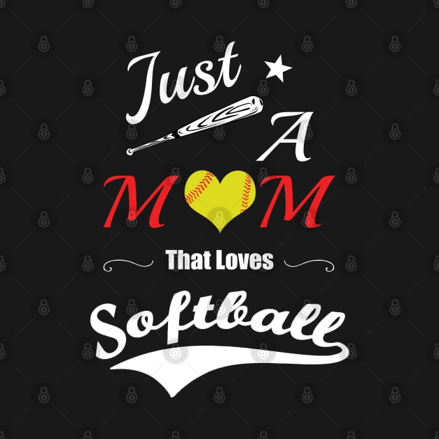 Funny Softball Saying Just A Mom That Loves Softball by egcreations