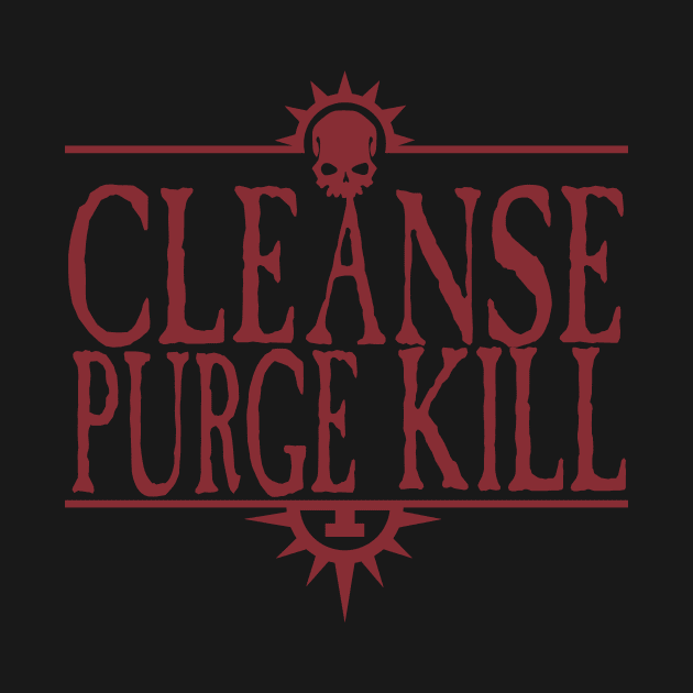 Cleanse Purge Kill Gore by SimonBreeze