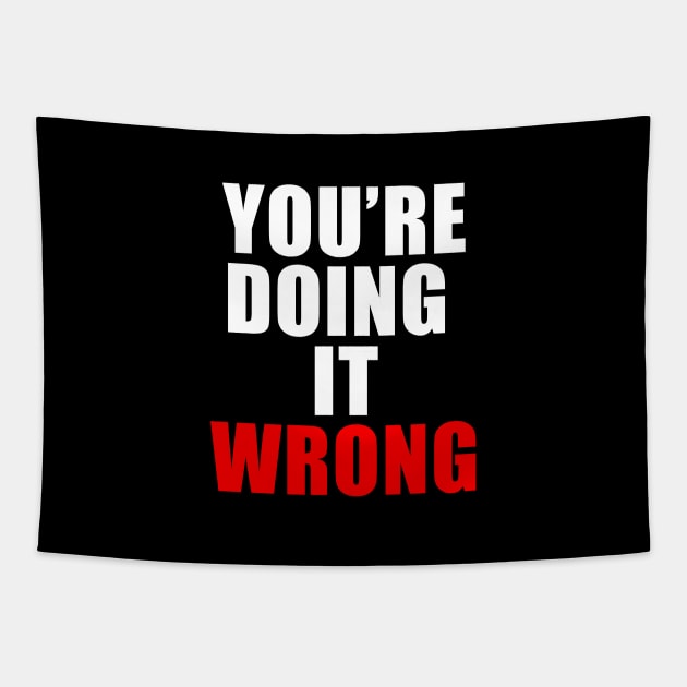 You're doing it wrong Tapestry by Thedesignstuduo