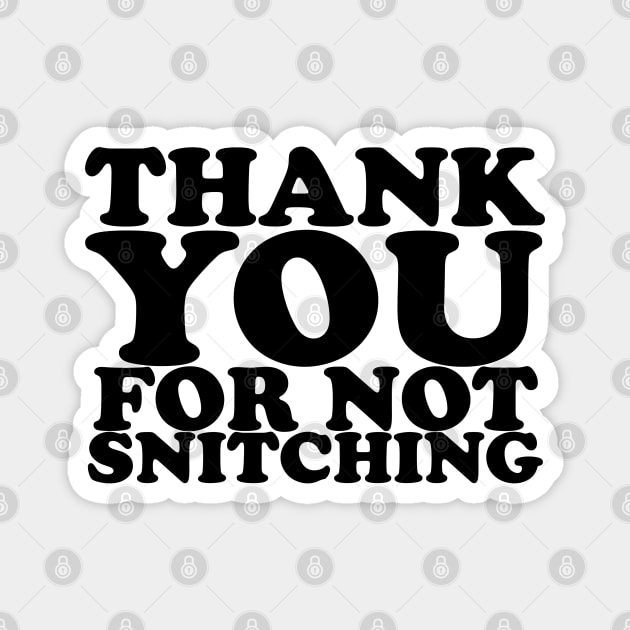 Thank you for not snitching Magnet by  TigerInSpace