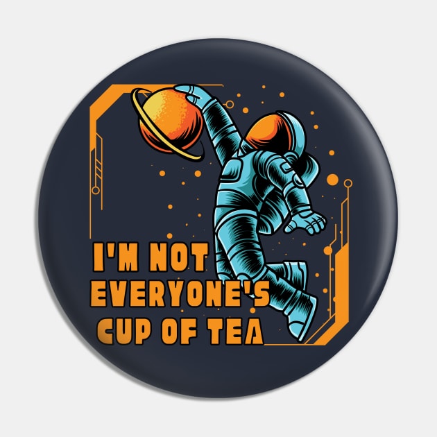 I'm Not Everyone's Cup Of Tea Pin by Annabelhut