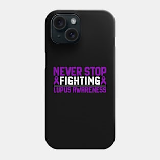 Never Stop Fighting Lupus Awareness Phone Case