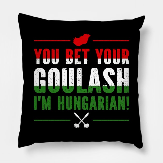You Bet Your Goulash I'm Hungarian Pillow by SimonL