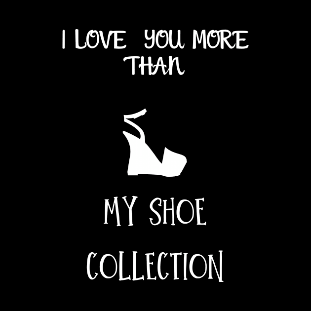 I love you more than my shoe collection by Fredonfire