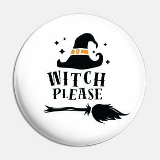 Witch Please! Halloween Art Pin