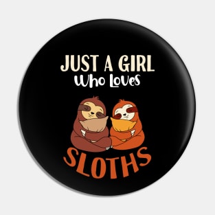 Just A Girl Who Loves Sloths Pin