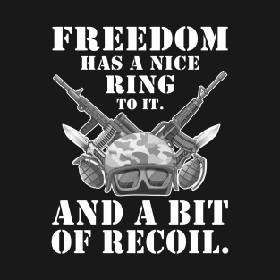 Freedom Has A Nice Ring To It And A Bit Of Recoil T-Shirt