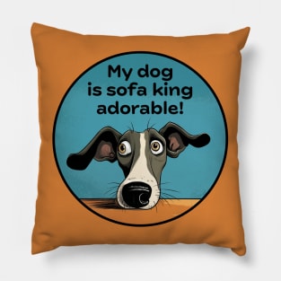 My dog is sofa king adorable! Pillow