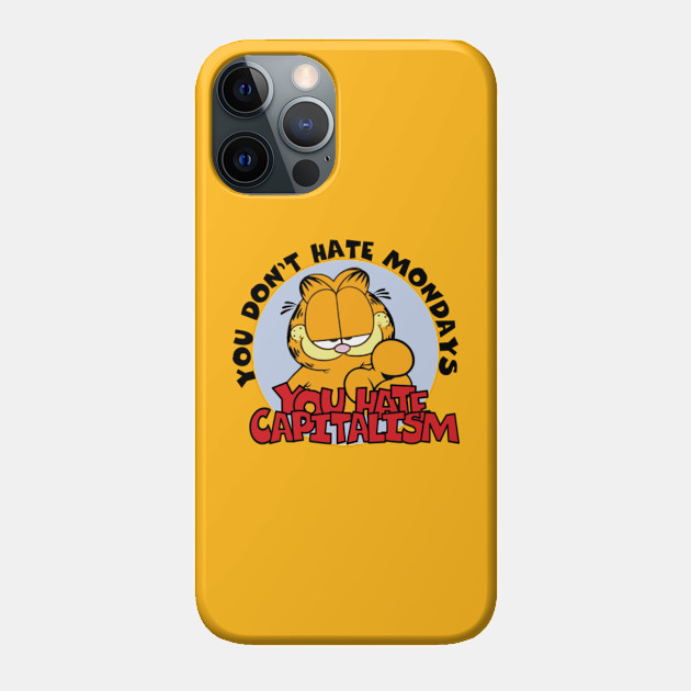 YOU HATE CAPITALISM(GARFIELD) - Garfield - Phone Case