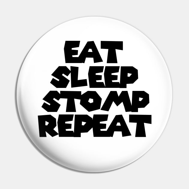 Eat Sleep Stomp Repeat Pin by mksjr