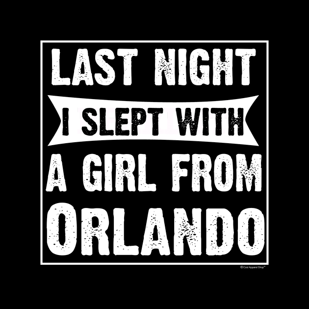 Last Night I Slept With Girl From Orlando. Funny by CoolApparelShop