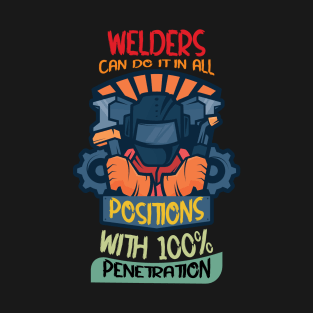 Welders Can Do It In All Positions Funny Welder Club T-Shirt