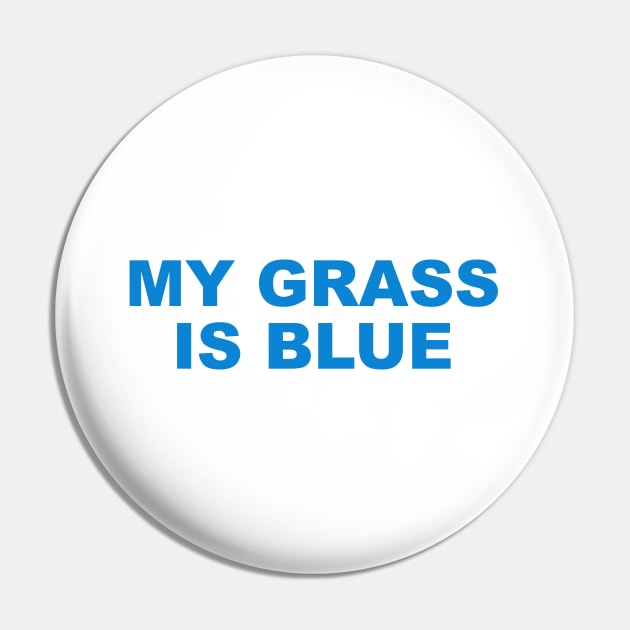 MY GRASS IS BLUE Pin by TheCosmicTradingPost