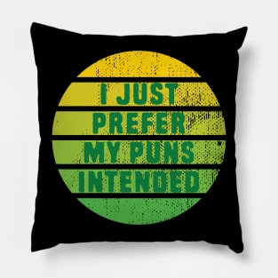 Funny I Prefer My Pun Intended Pillow