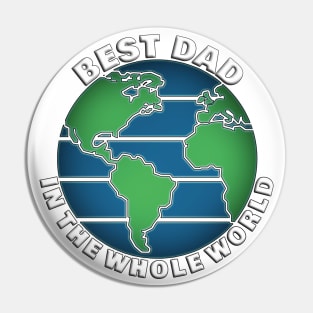 Best Dad In The Whole World Pin