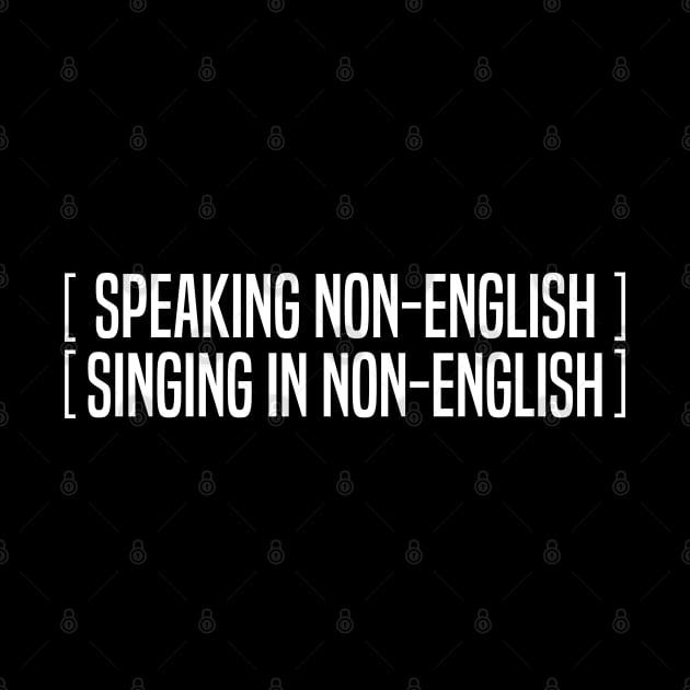 Speaking Non English Singing Non English by badCasperTess