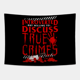 Introverted But Willing To Discuss True Crimes Pun Tapestry