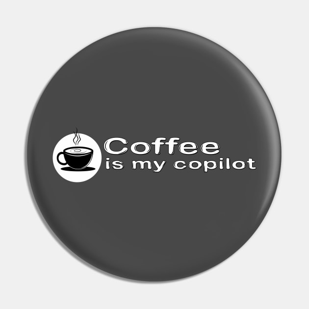 Coffee is my copilot Pin by Godot