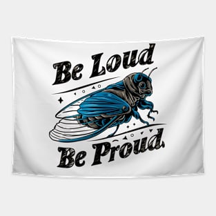 Be Loud Be Proud cicada Tapestry