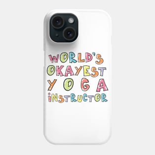 World's Okayest Yoga Instructor Gift Idea Phone Case