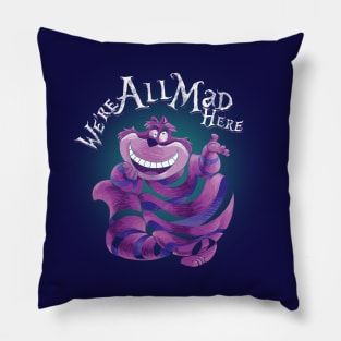 "We Are All Mad Here!" - The Cheshire Cat Pillow