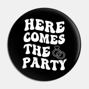 Here Comes The Party Bachelorette Party Bride Squad Pin