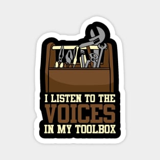 I Listen To The Voices In My Toolbox Mechanics Magnet