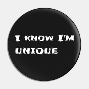 I know I'm unique Pin