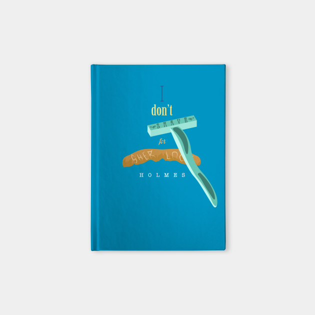 I don't Shave for Sherlock Holmes