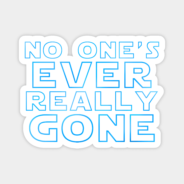 No One's Ever Really Gone (Blue) Magnet by VanHand