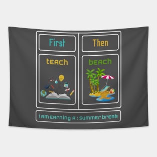 First Teach Then Beach I Am Earning A Summer Break Tapestry