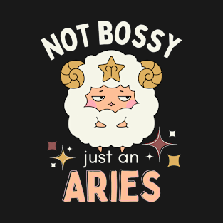 Funny Aries Zodiac Sign - Not Bossy, Just an Aries - White T-Shirt