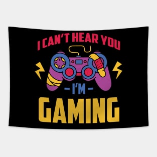 I Can't Hear You, I'm Gaming Funny T-Shirt Tapestry