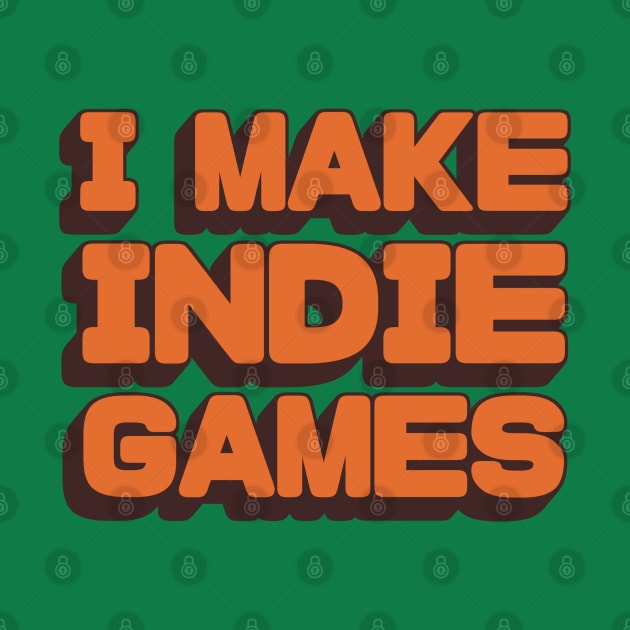 I Make Indie Games by Issho Ni