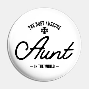 Aunt - The most awesome aunt in the world Pin