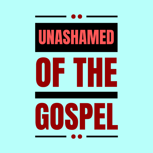 Unashamed Of The Gospel | Romans 1:16 by All Things Gospel