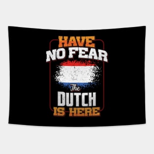 Dutch Flag  Have No Fear The Dutch Is Here - Gift for Dutch From Netherlands Tapestry