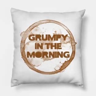 Grumpy in the morning Pillow