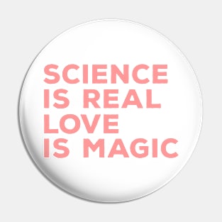 science is real love is magic Pin