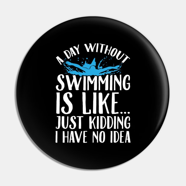 A day without swimming is like just kidding I have no idea Pin by captainmood