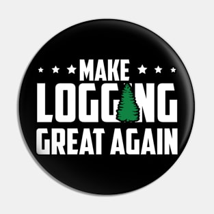 Make Logging Great Again Pin