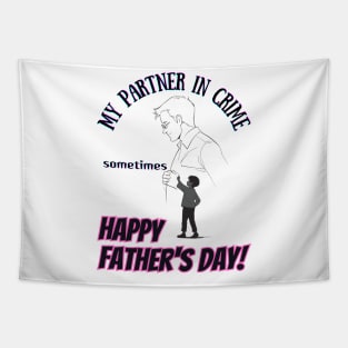 fathers day, My partner in crime (sometimes). Happy Father's Day! / happy father's day Tapestry