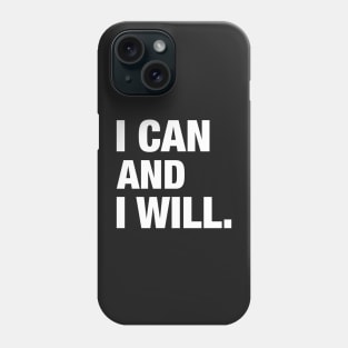 I Can and I Will. Phone Case