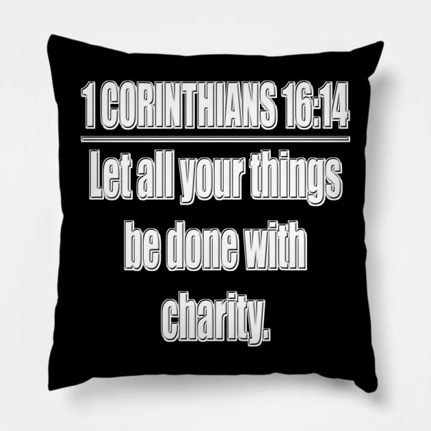 Bible Verse 1 Corinthians 16:14 Pillow by Holy Bible Verses