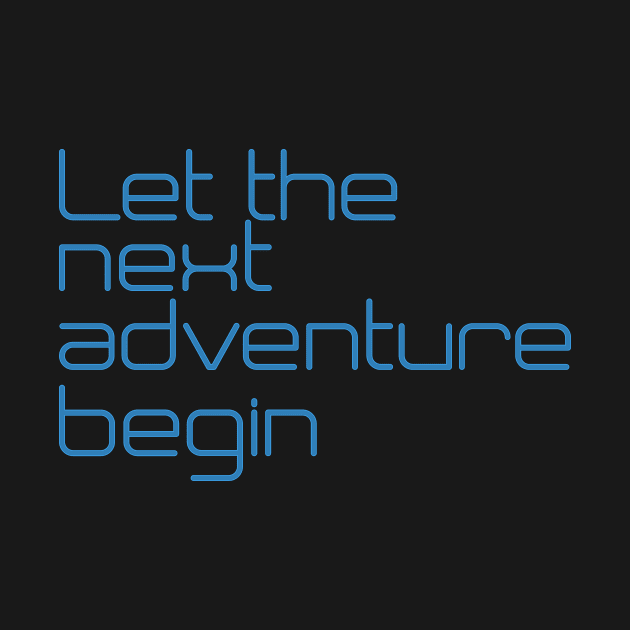 Let the next adventure begin by satyam012