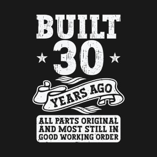 Built 30 Years Ago Original 30th Birthday T-Shirt