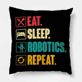 Eat sleep robotics repeat Pillow